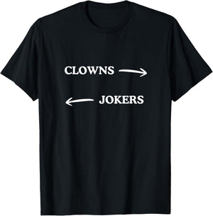 Clowns to The Left Jokers to The Right Funny Sarcastic Quote T-Shirt - T-Shirt | Black