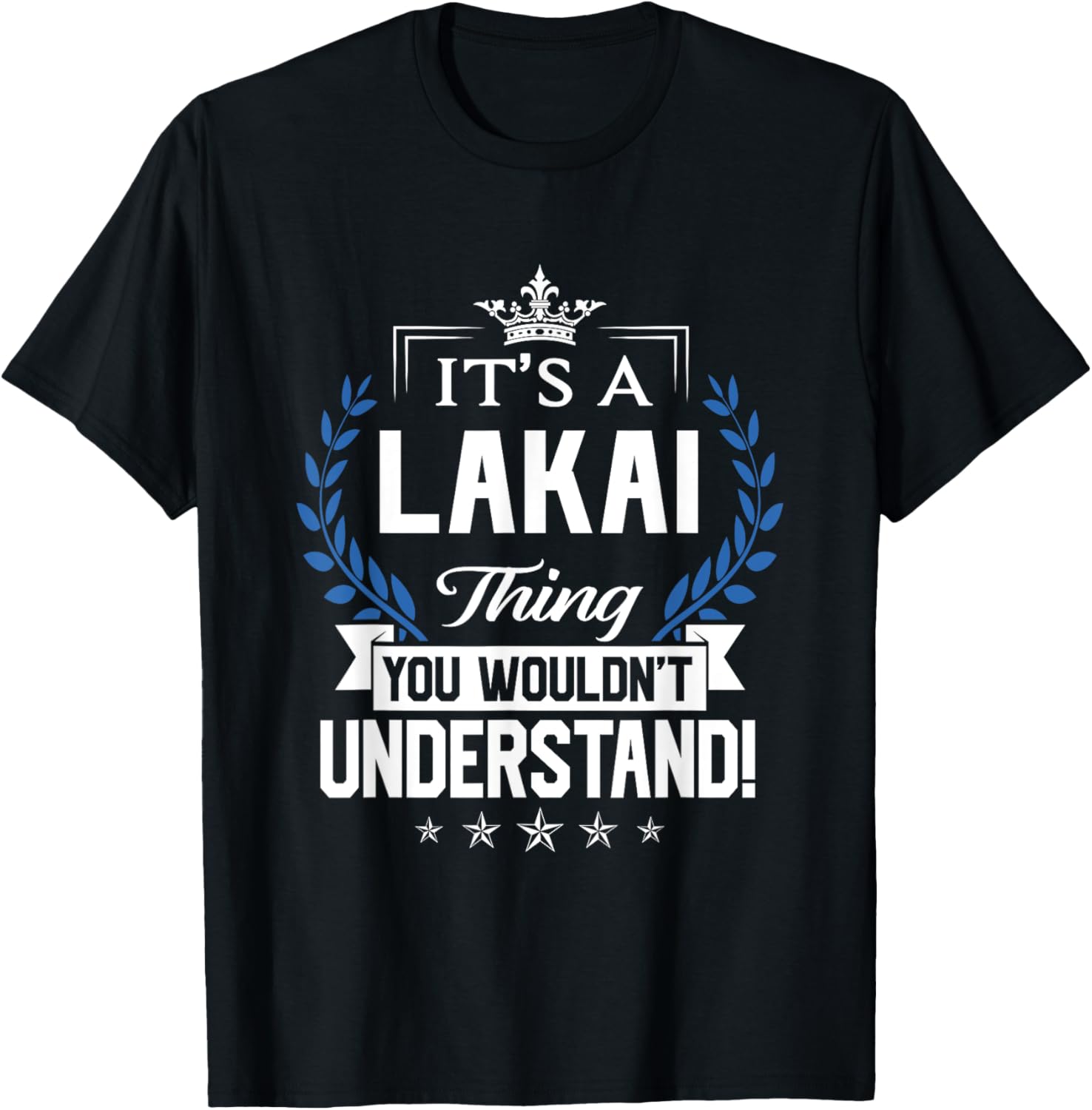 Lakai Name - Lakai Thing Name You Wouldn't Understand T-Shirt - T-Shirt | Black