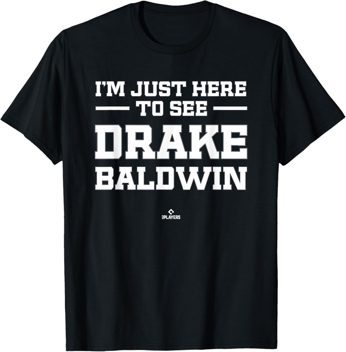 I'm Here to See Drake Baldwin Prospect Baseball Fan Gear T-Shirt - T-Shirt | Black