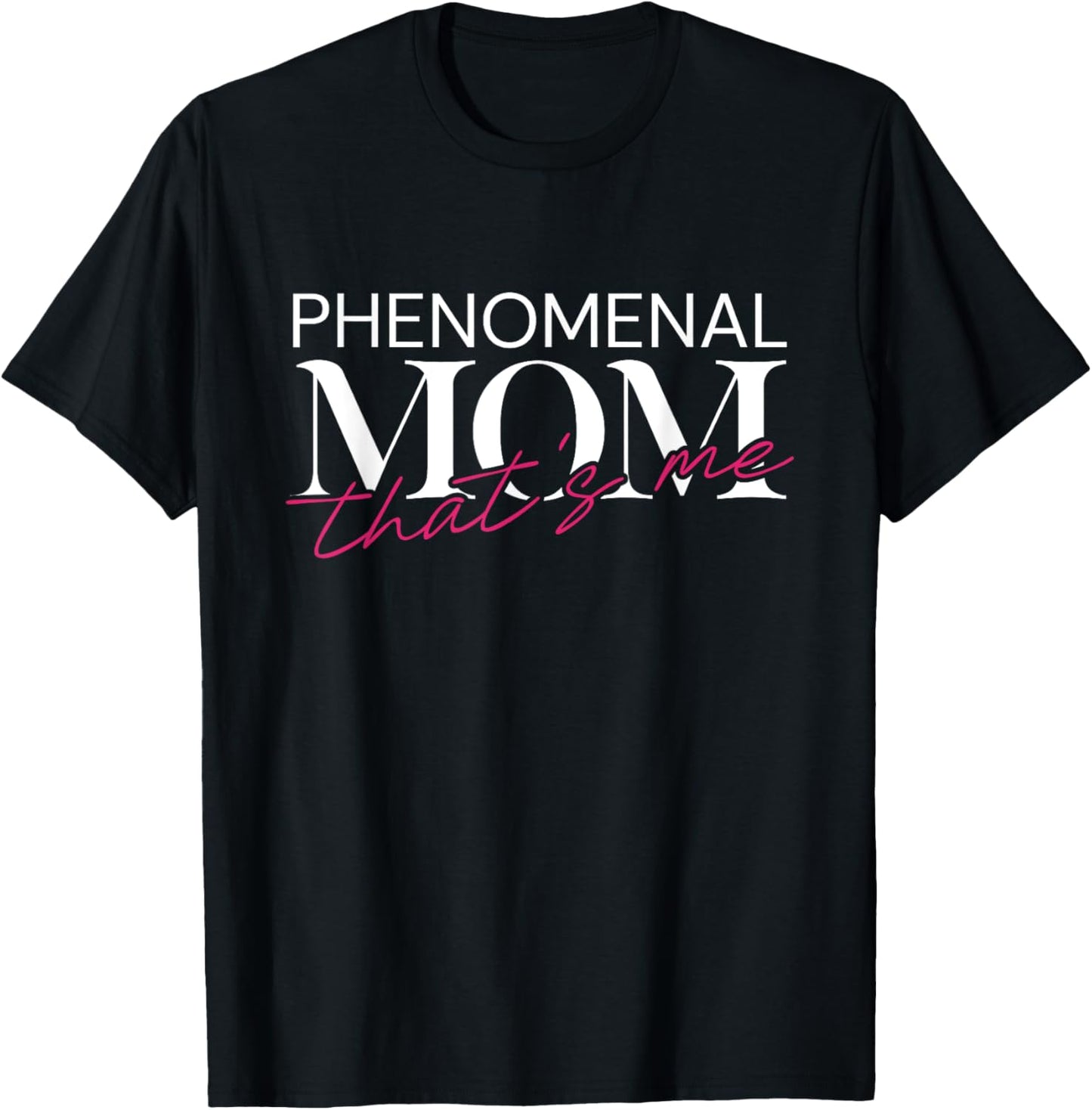 Phenomenal Mom Thats Me - My First Mother's Day T-Shirt - T-Shirt | Black