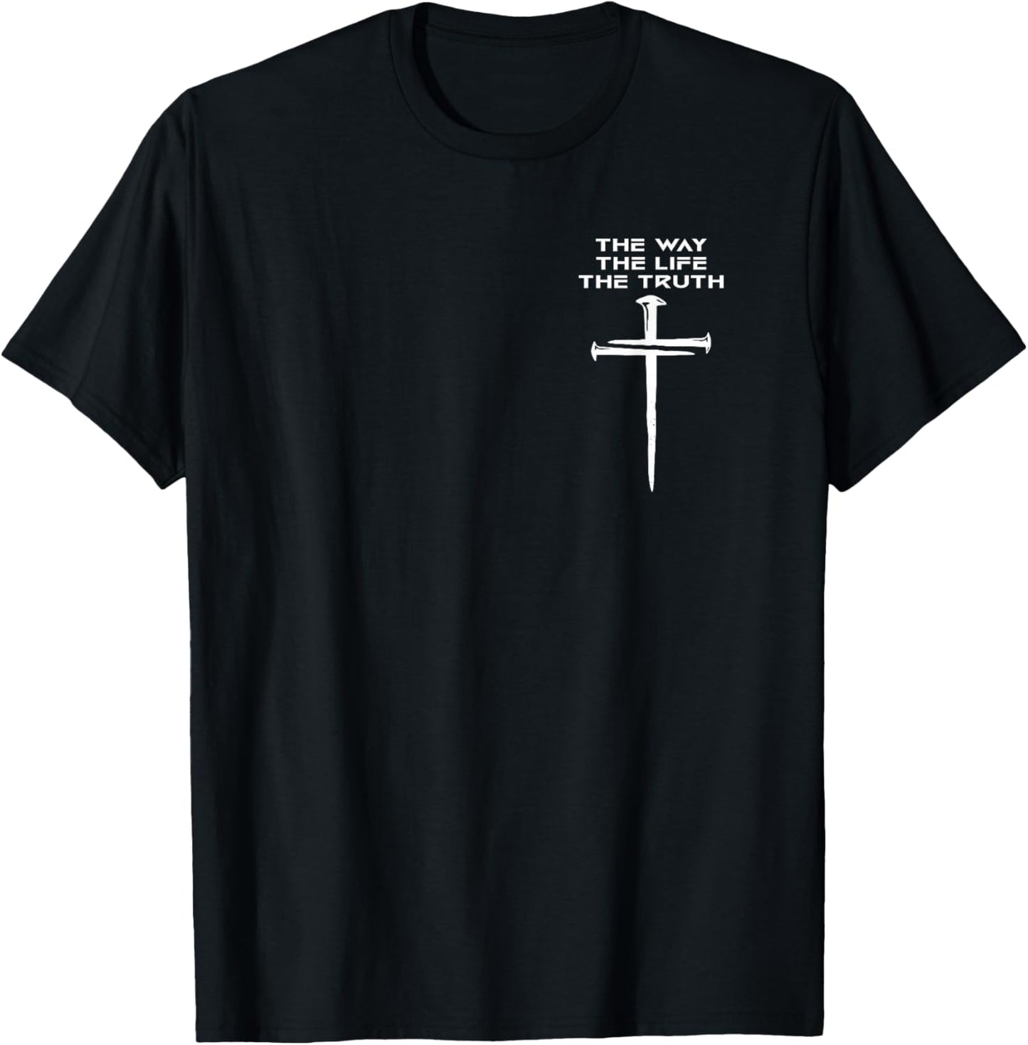 Jesus The Way Truth Life Christian Three Nails Cross T-Shirt - T-Shirt | Black