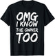 Omg I Know The Owner Too Funny Saying Quote Men Women T-Shirt - T-Shirt | Black