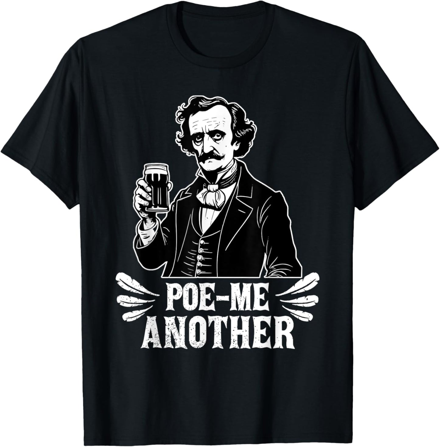 Poe Me Another Distressed Edgar Allan Poe Drinking Beer T-Shirt - T-Shirt | Black