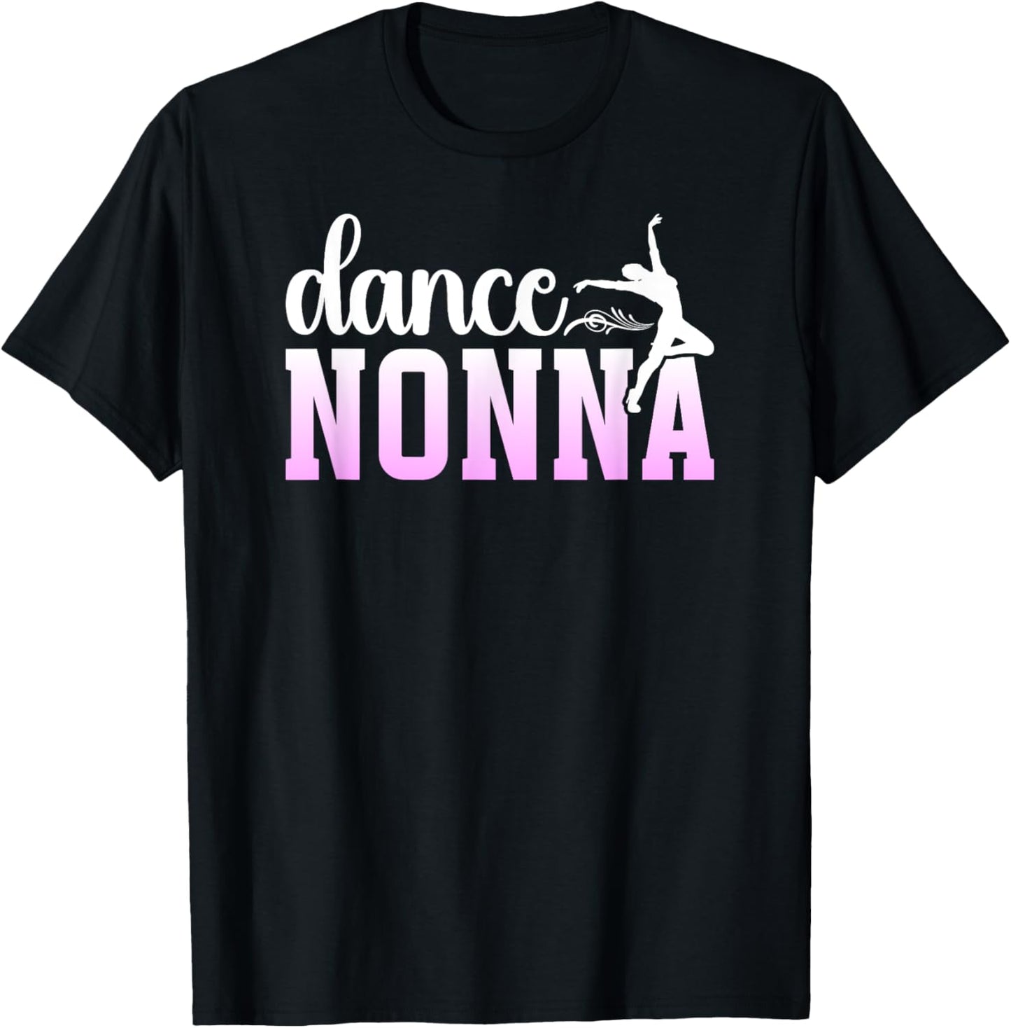 Dance Nonna Grandma Proud Dancing Nonna Of A Dancer Nonna T-Shirt - T-Shirt | Black