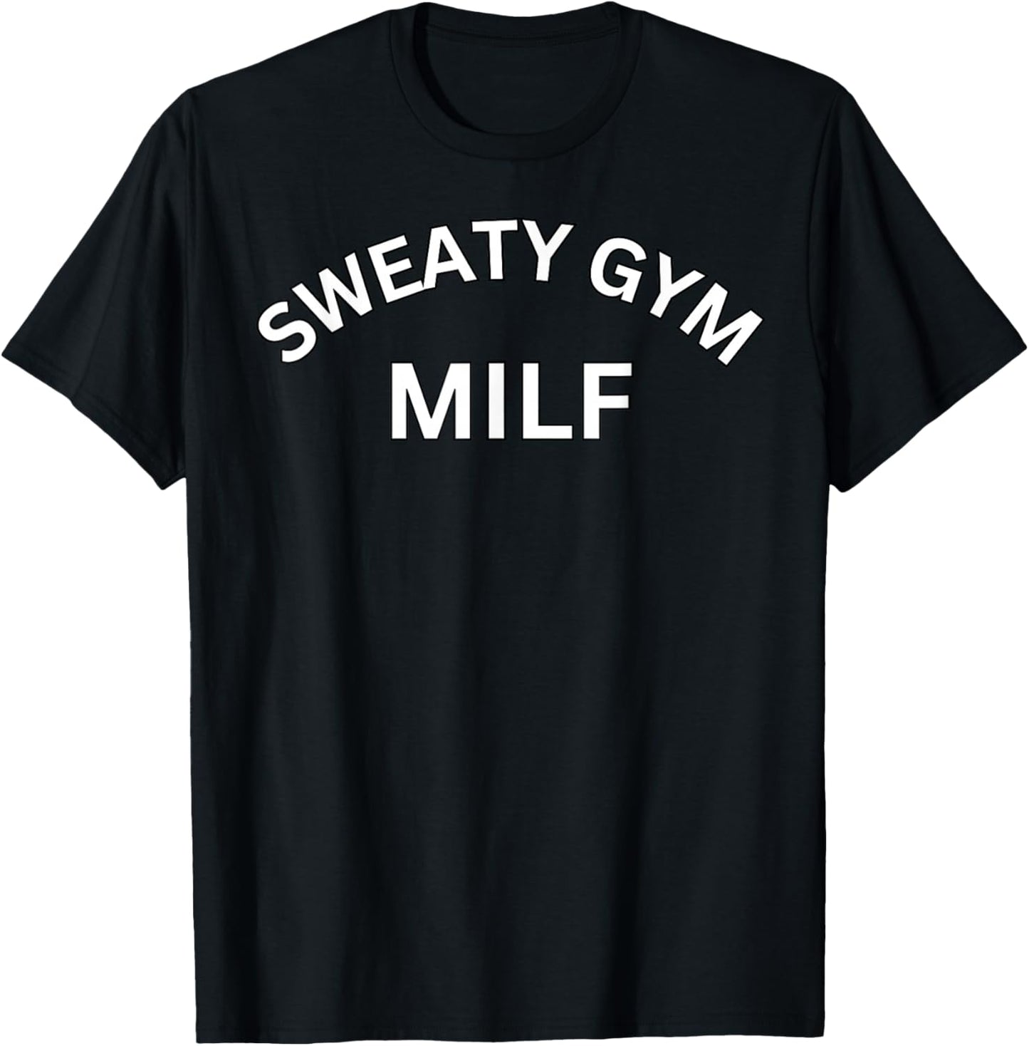 Sweaty Gym Milf - Workout Gear for Gym Rats T-Shirt - T-Shirt | Black
