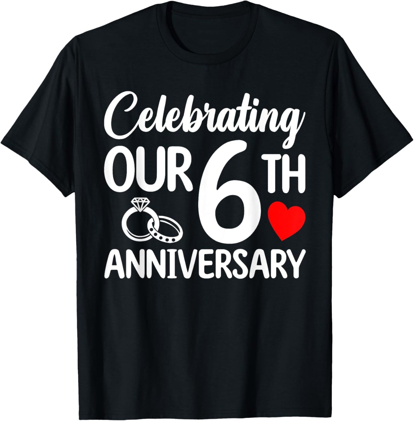 Celebrating Our 6th Wedding Anniversary 6 Year of Marriage T-Shirt - T-Shirt | Black