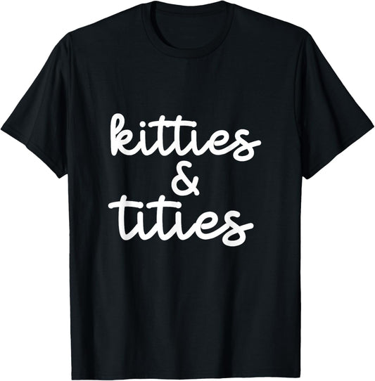 Kitties And Titties Funny Cat Lover Apparel Women T-Shirt - T-Shirt | Black