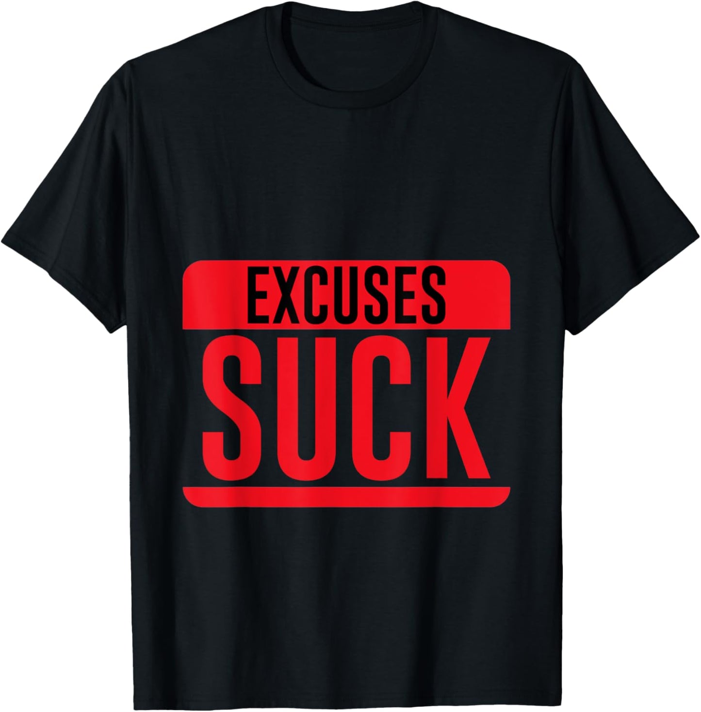 Excuses Suck Motivational Inspirational T-Shirt - T-Shirt | Black