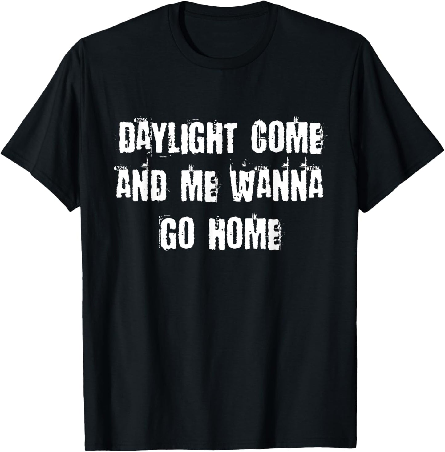 Daylight Come And Me Wanna Go Home T-Shirt - T-Shirt | Black