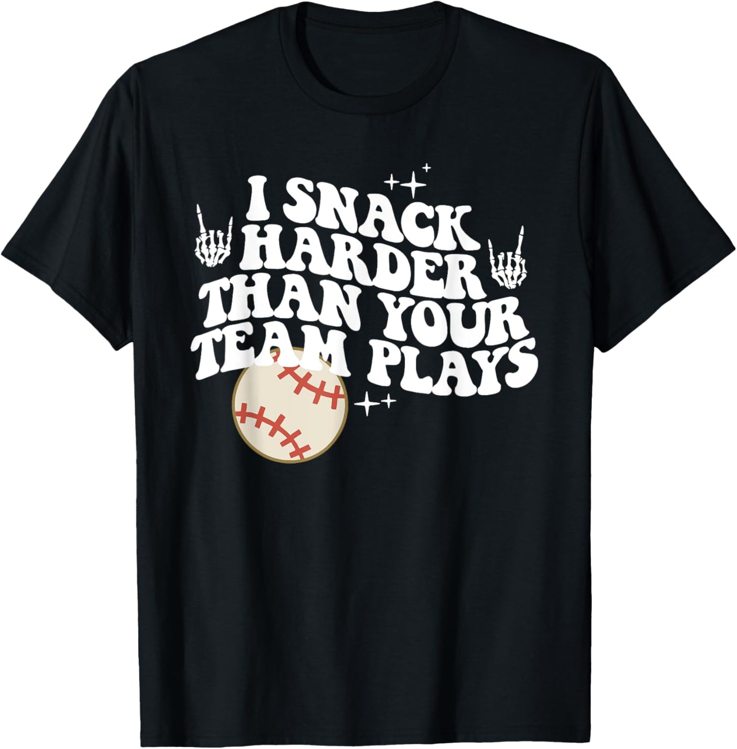 I Snack Harder Than Your Team Plays, Funny Sports Teams T-Shirt - T-Shirt | Black