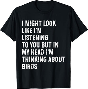 I Might Look Like I'm Listening Bird Watching T-Shirt - T-Shirt | Black