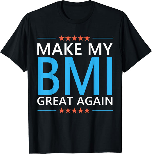 Make My BMI Great Again Obesity Bariatric Surgery Fitness T-Shirt - T-Shirt | Black