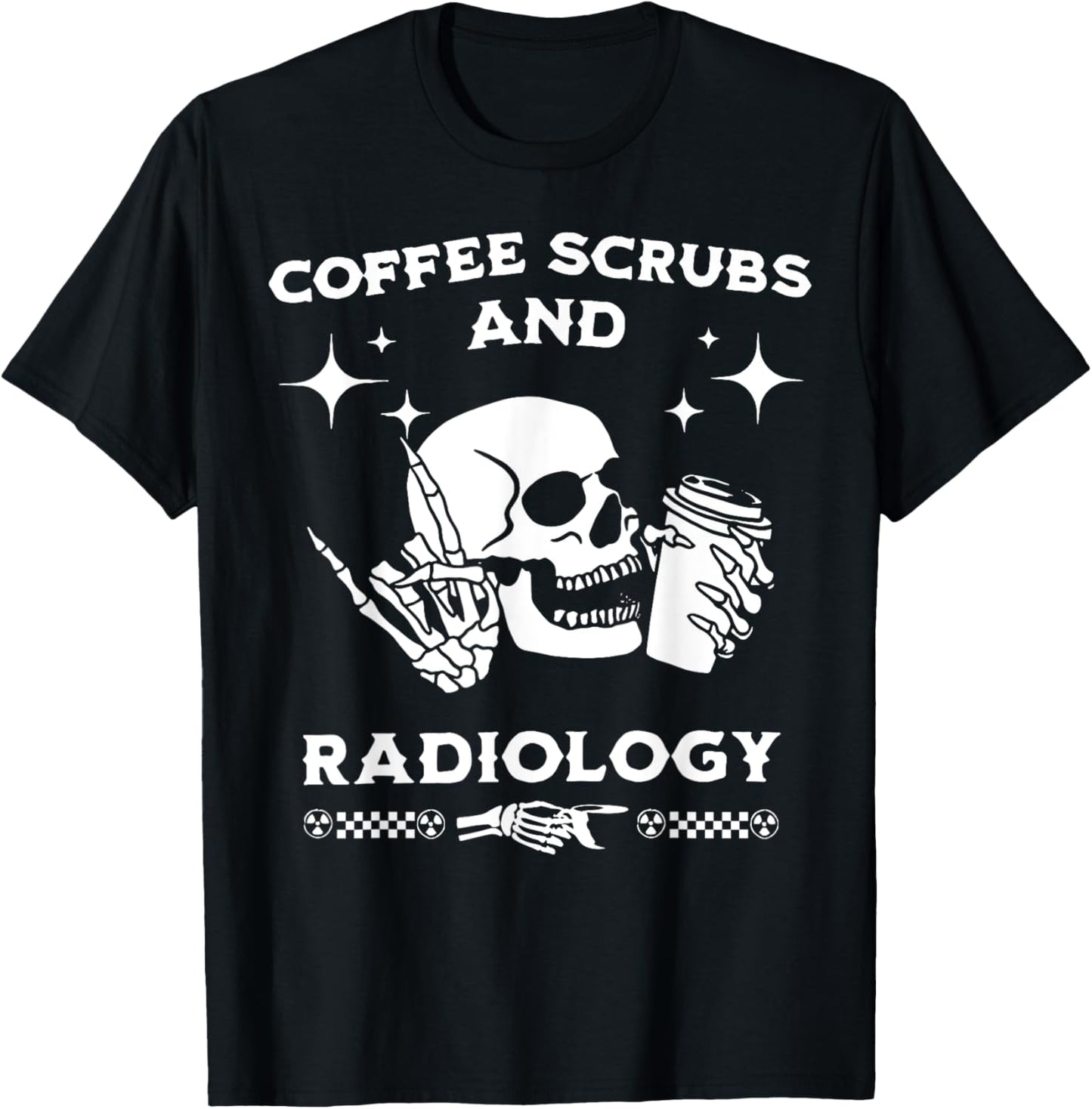 Skull Coffee Scrubs & Radiology Radiologist Technician X-ray T-Shirt - T-Shirt | Black