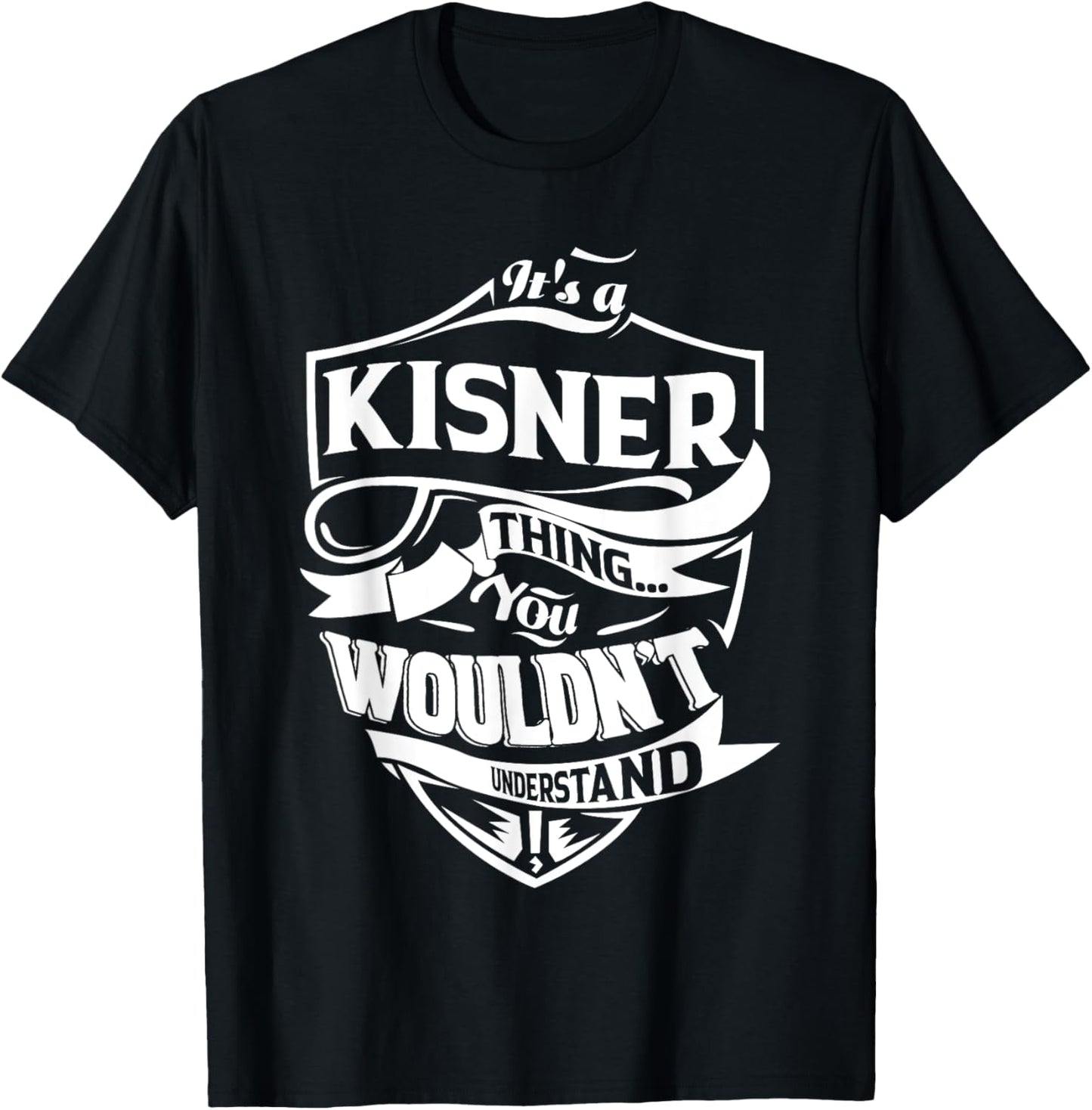 It is a KISNER Thing Gifts T-Shirt - T-Shirt | Black
