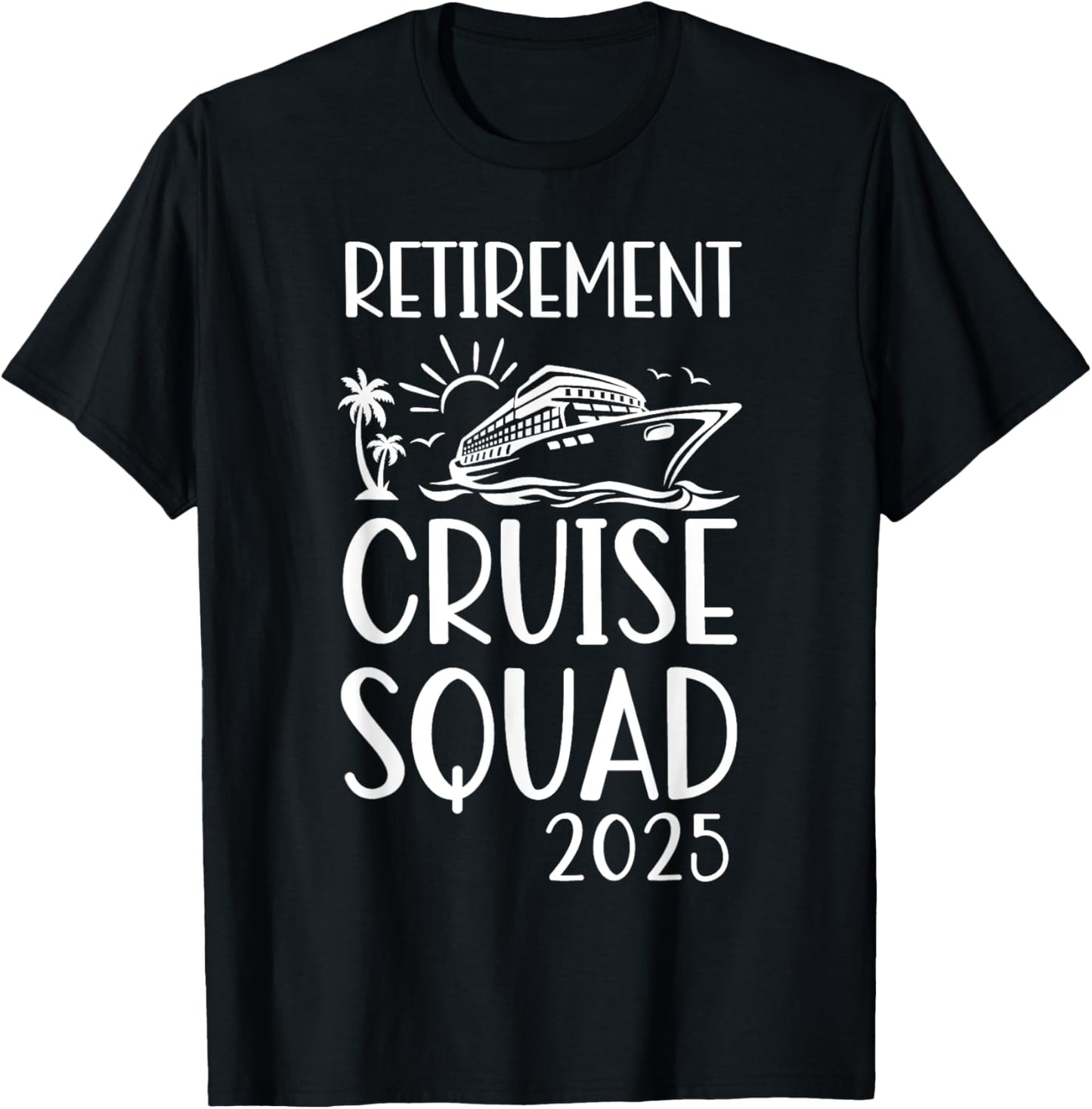 Retirement Cruise Trip 2025 Retired Vacation Matching Family T-Shirt - T-Shirt | Black