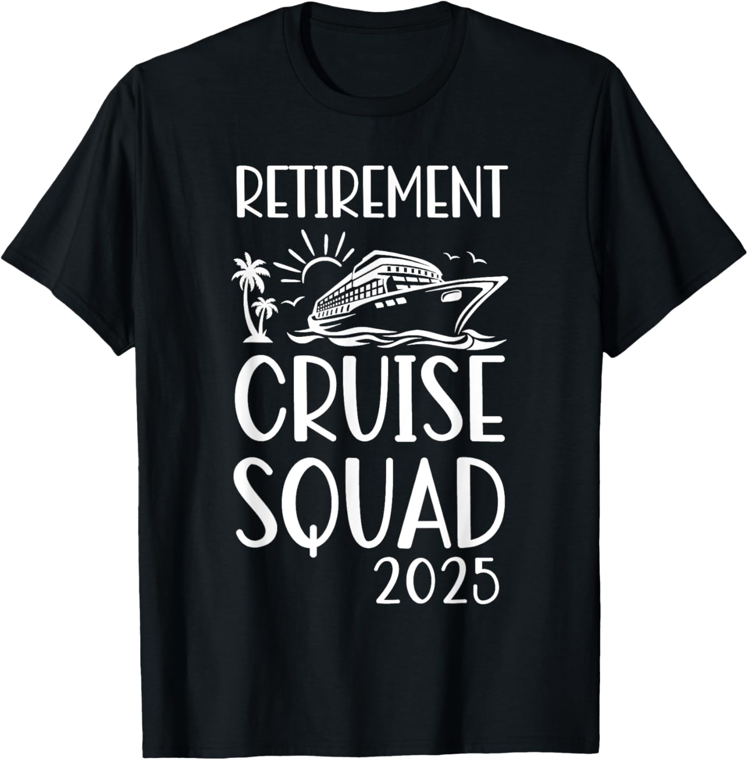 Retirement Cruise Trip 2025 Retired Vacation Matching Family T-Shirt - T-Shirt | Black