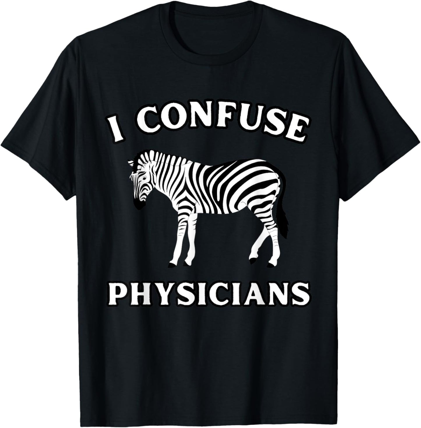 I Confuse Physicians Funny Chronic Illness Zebra T-Shirt - T-Shirt | Black