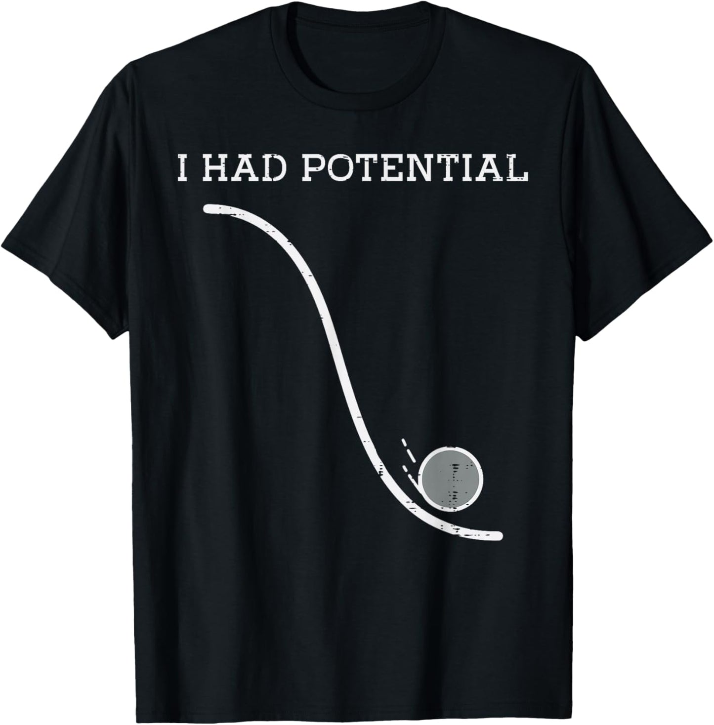 I Had Potential Ball Funny Saying Science Humor Men Women T-Shirt - T-Shirt | Black