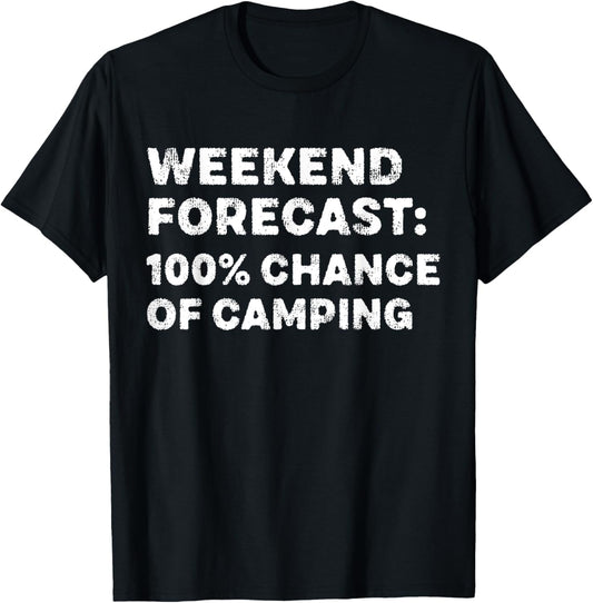 Weekend Forecast 100% Chance Of Camping Funny Hiking T-Shirt - T-Shirt | Black