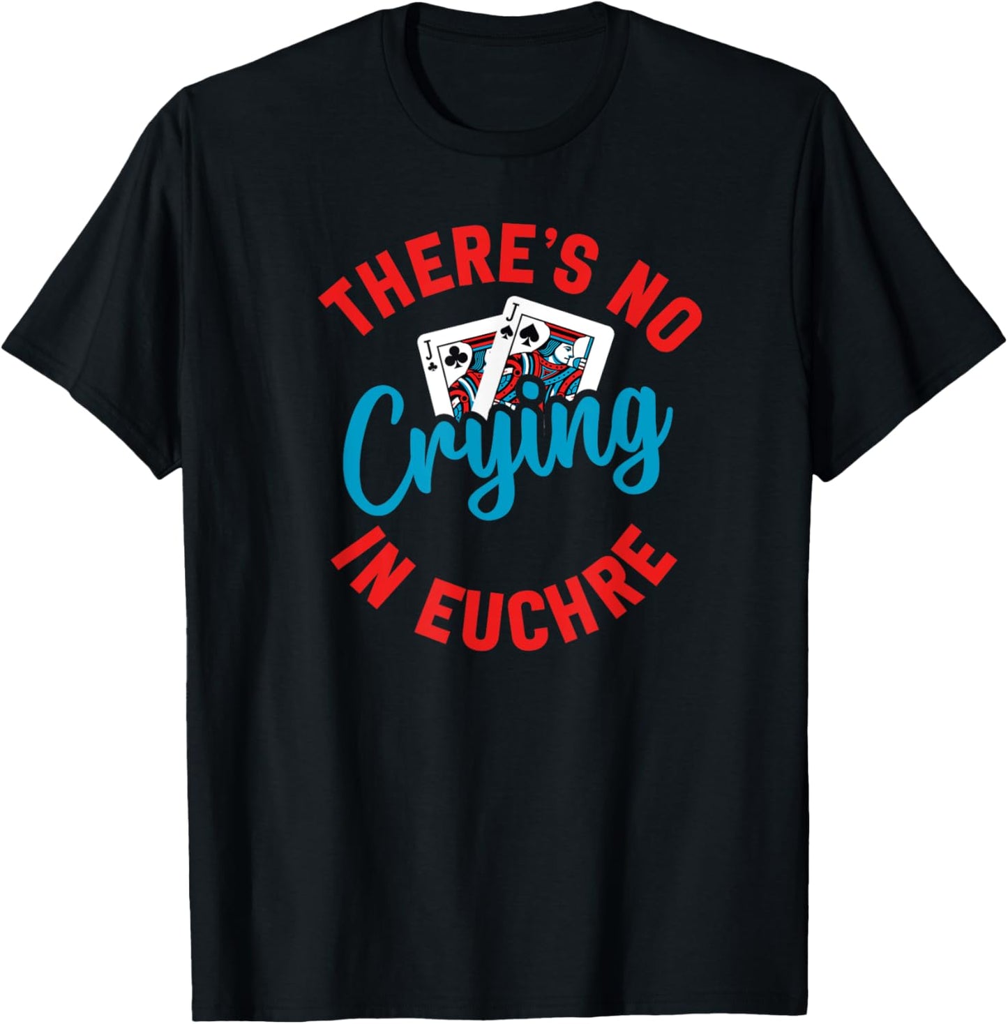 No Crying in Euchre Funny Game Night T-Shirt - T-Shirt | Black