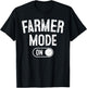 Farmer Mode On Costume Funny Farm Party Gift Gardener T-Shirt - T-Shirt | Black
