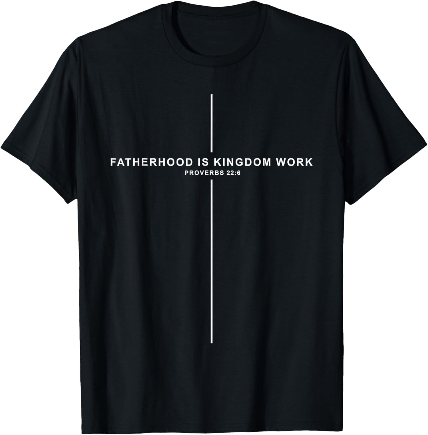 Fatherhood is Kingdom Work Christian Dad Fathers Day Faith T-Shirt - T-Shirt | Black