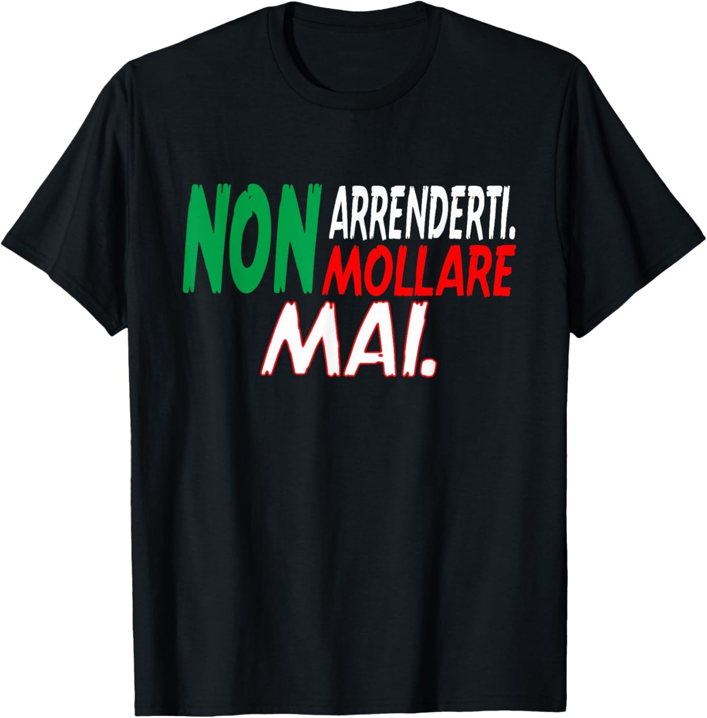 Non arrenderti Non mollare mai Italian Italian outfit T-Shirt - T-Shirt | Black