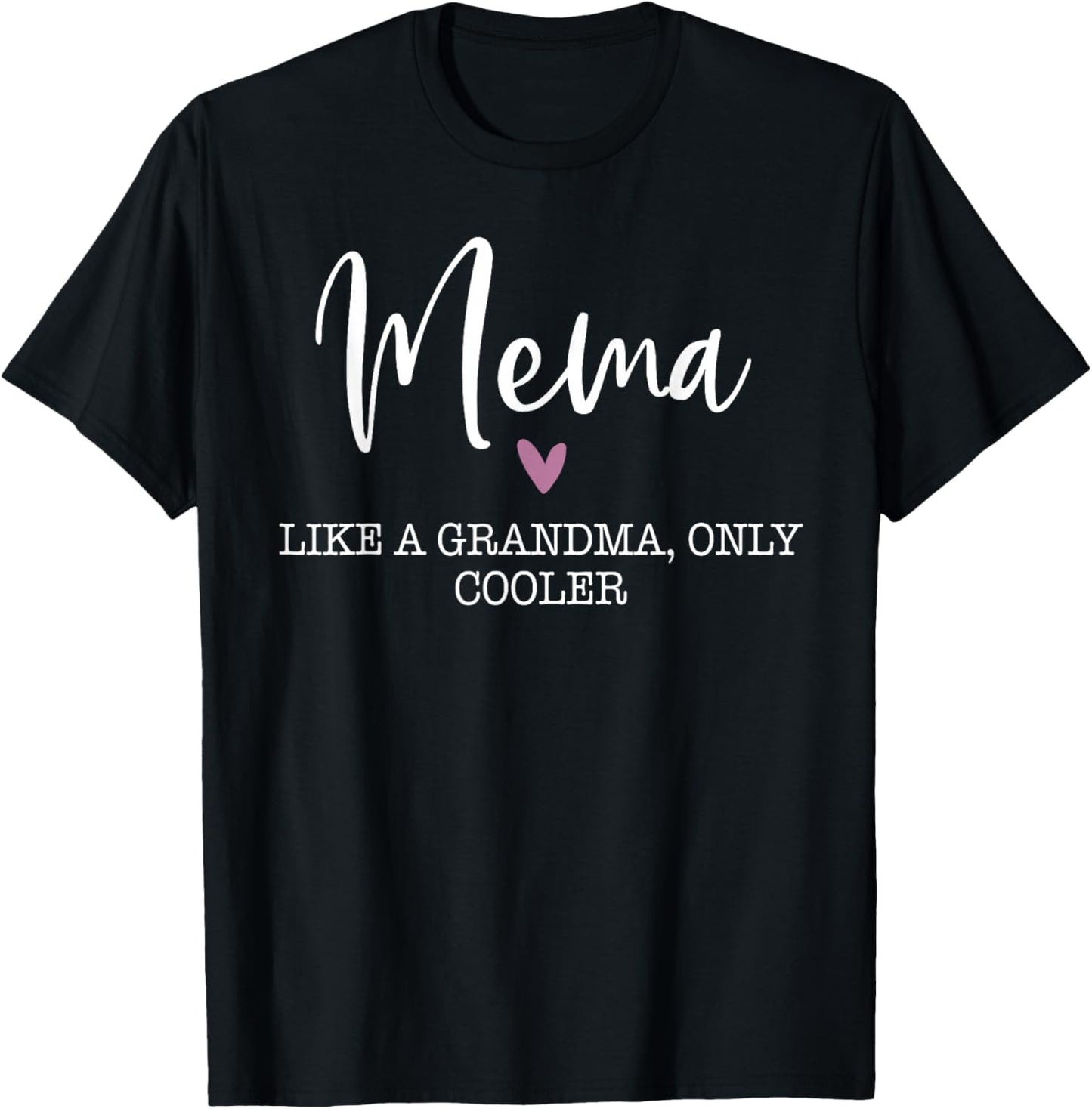 Mema Like A Grandma Only Cooler Heart Mother's Day Mema T-Shirt - T-Shirt | Black