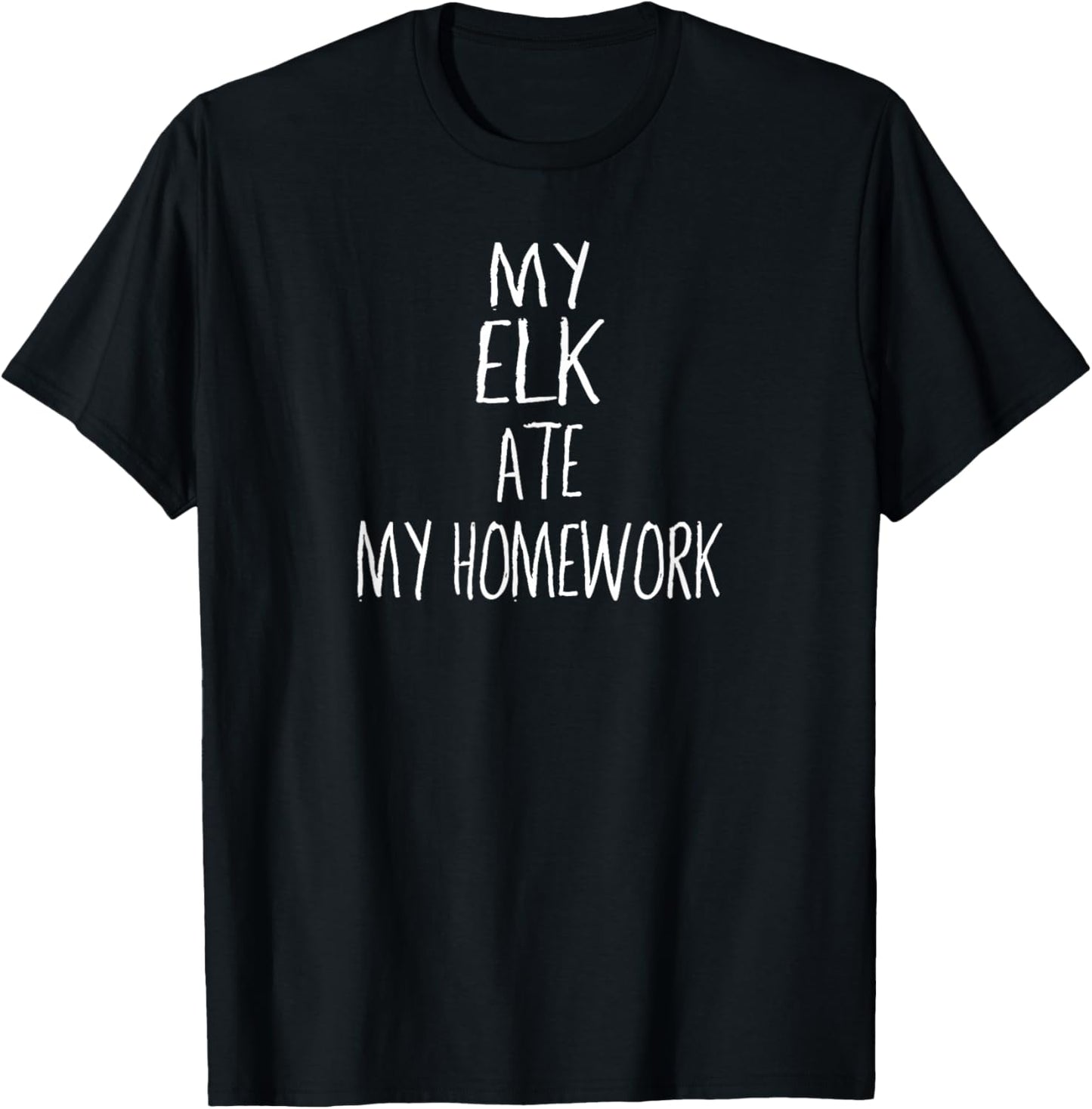 My ELK Ate My Homework Funny ELK T-Shirt - T-Shirt | Black