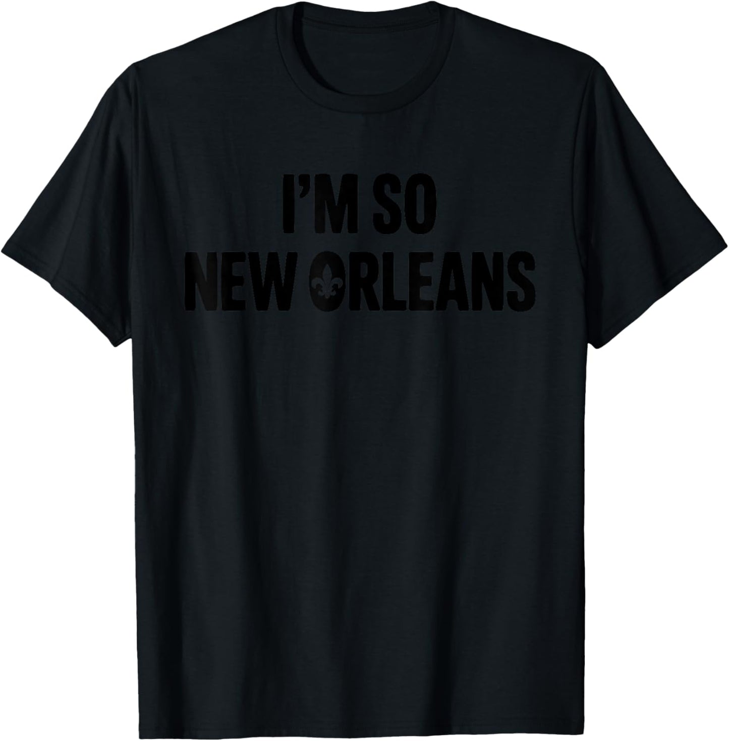 I'm So New Orleans - New Orleans T-Shirt - T-Shirt | Black