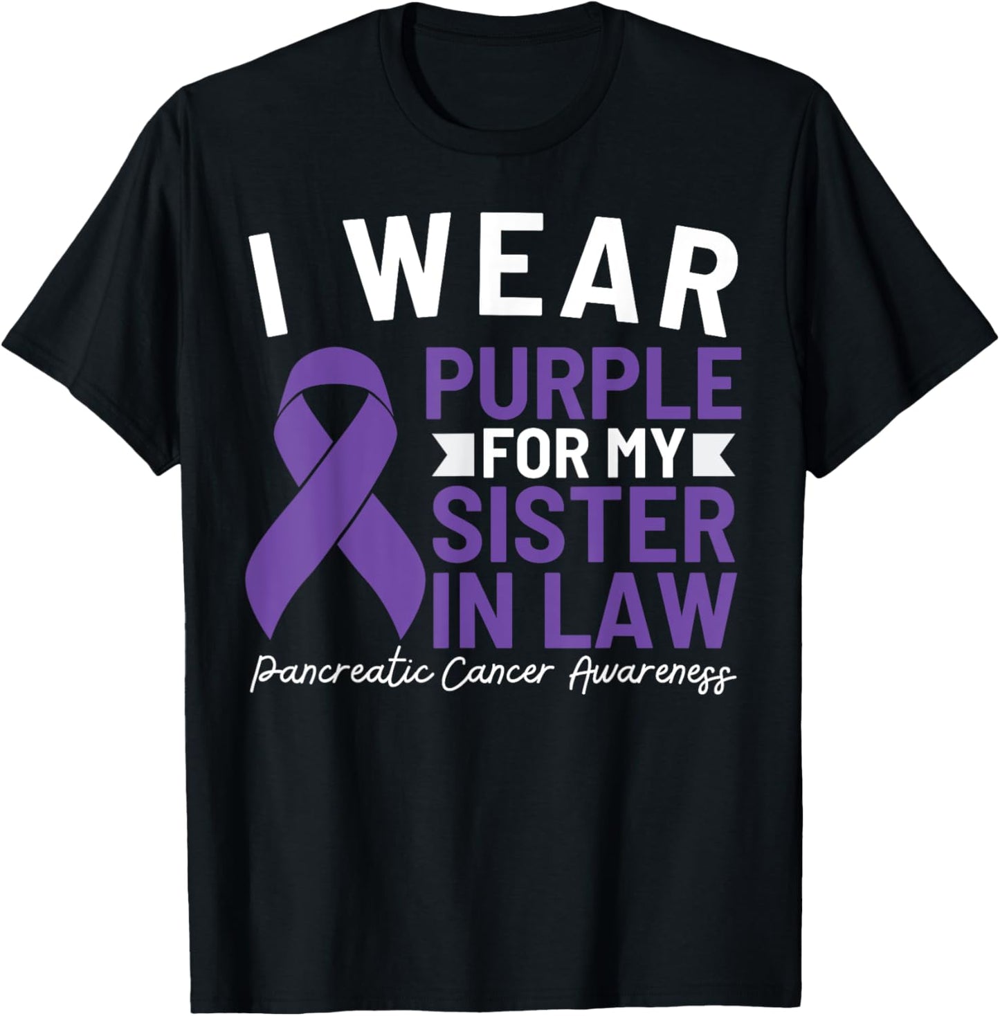 I Wear Purple For My Sister In Law Pancreatic Cancer T-Shirt - T-Shirt | Black