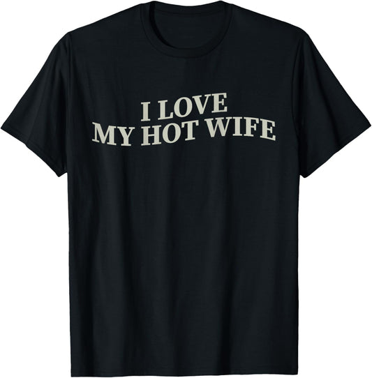 I Love My Hot Wife T-Shirt - T-Shirt | Black