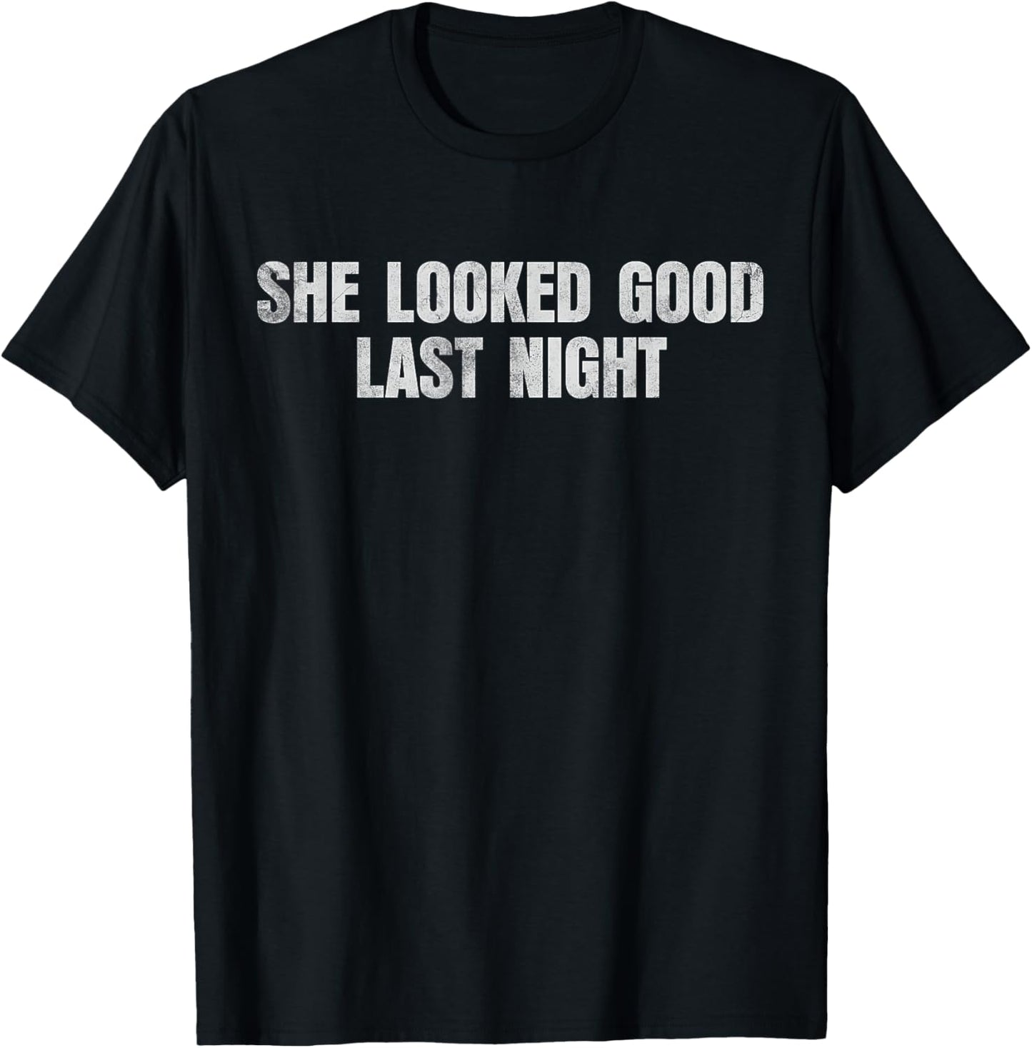 She Looked Good Last Night Vintage T-Shirt - T-Shirt | Black