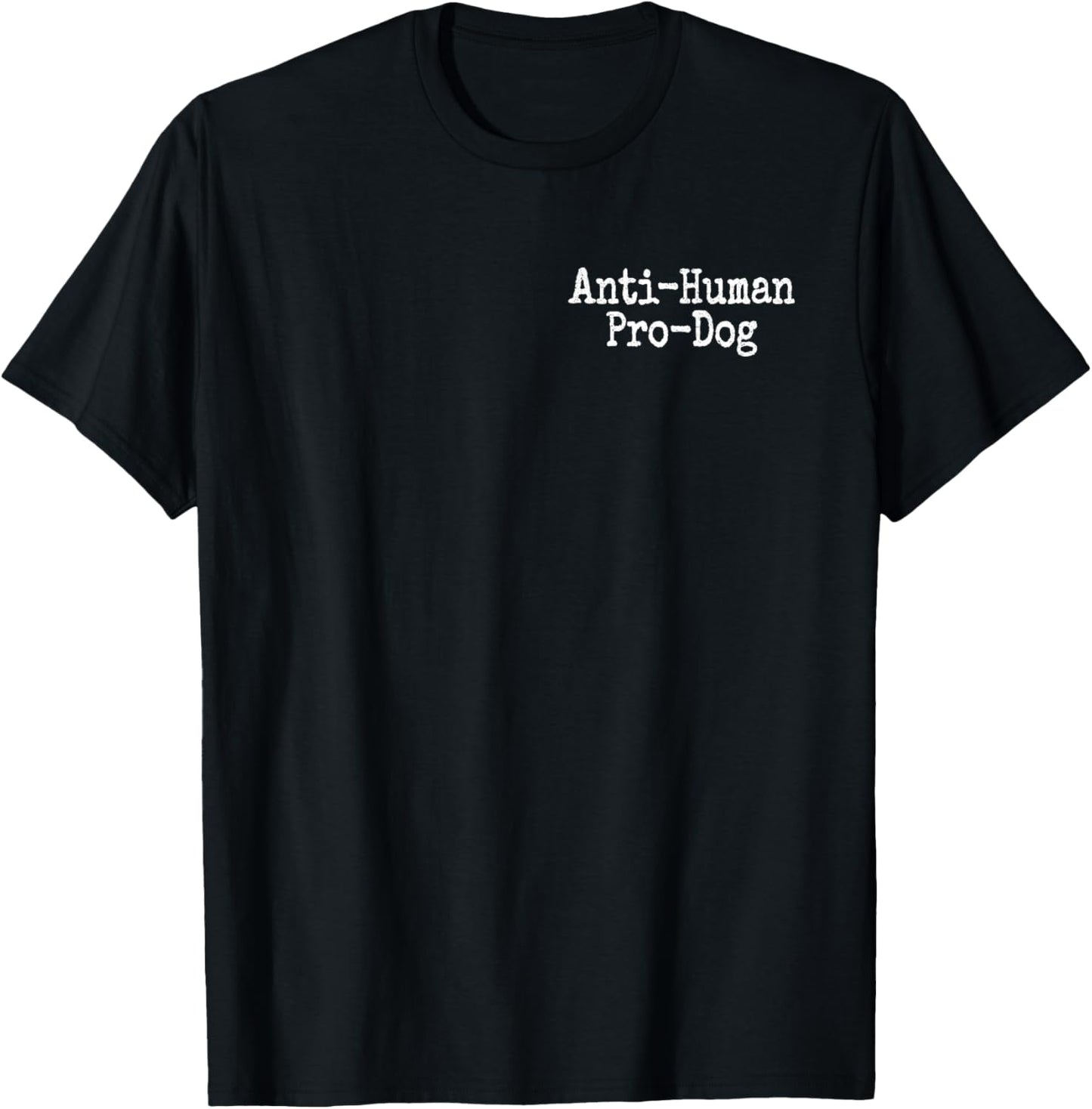 Anti Human Pro Dog Antisocial but Love Dogs T-Shirt - T-Shirt | Black