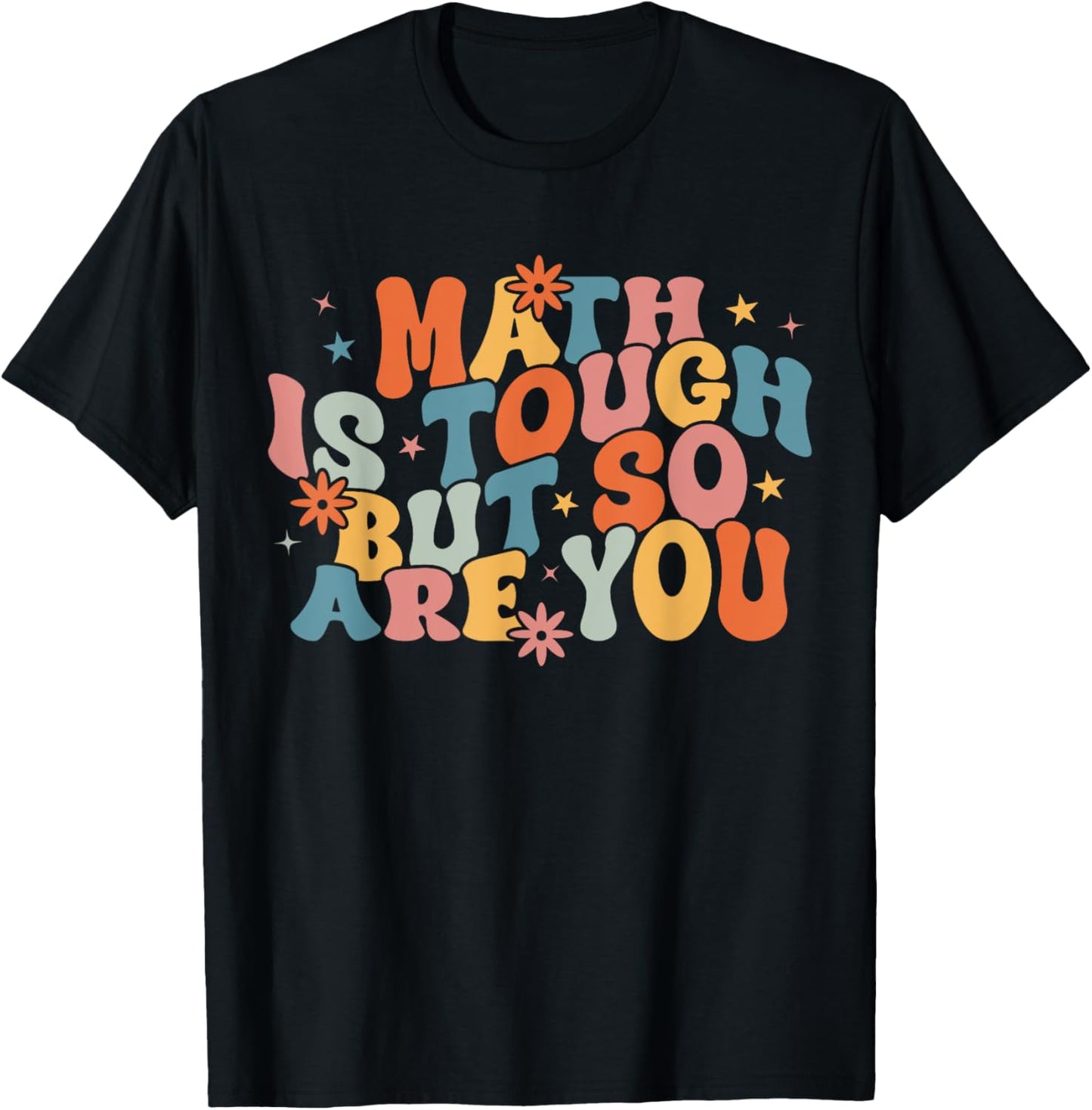 Math Is Tough But So Are You Student Teacher T-Shirt - T-Shirt | Black