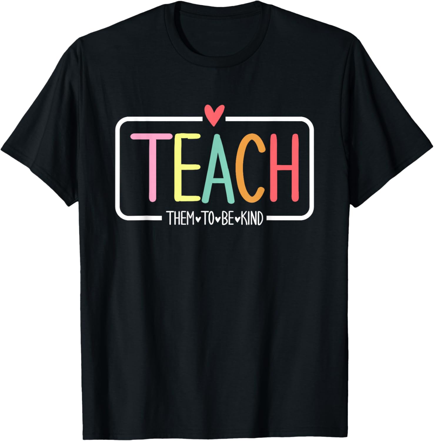 Teach Them to Be Kind Cute Teacher Life School Anti-bullying T-Shirt - T-Shirt | Black