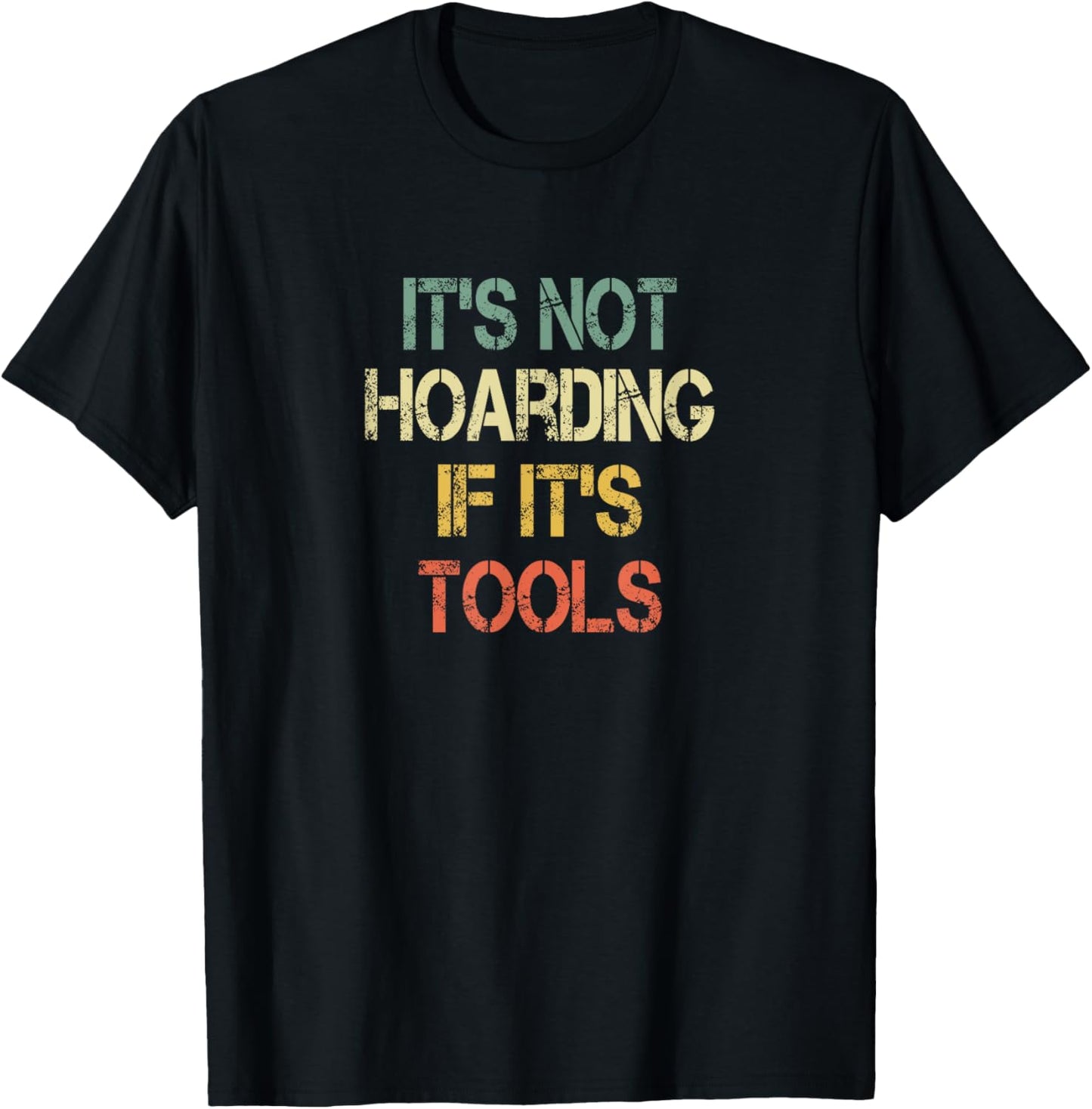 Mechanic Handyman Construction Its Not Hoarding If Its Tools T-Shirt - T-Shirt | Black