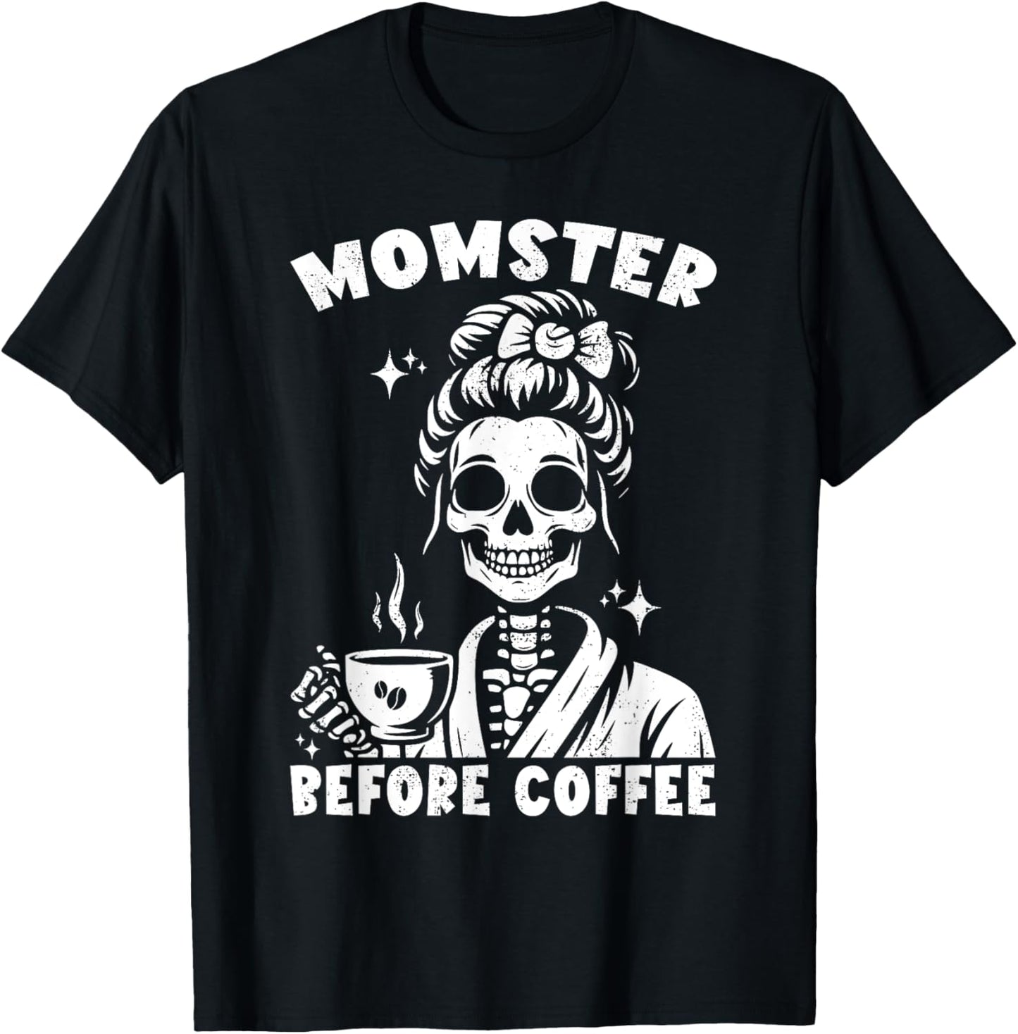 Skeleton Drinking Coffee Messy Bun Momster Before Coffee T-Shirt - T-Shirt | Black