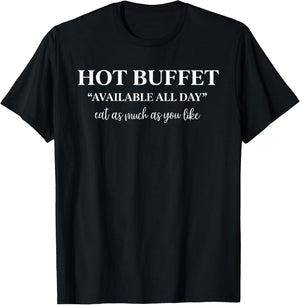 hot Buffet Available All Day Funny Flirting Text y2k T-Shirt - T-Shirt | Black