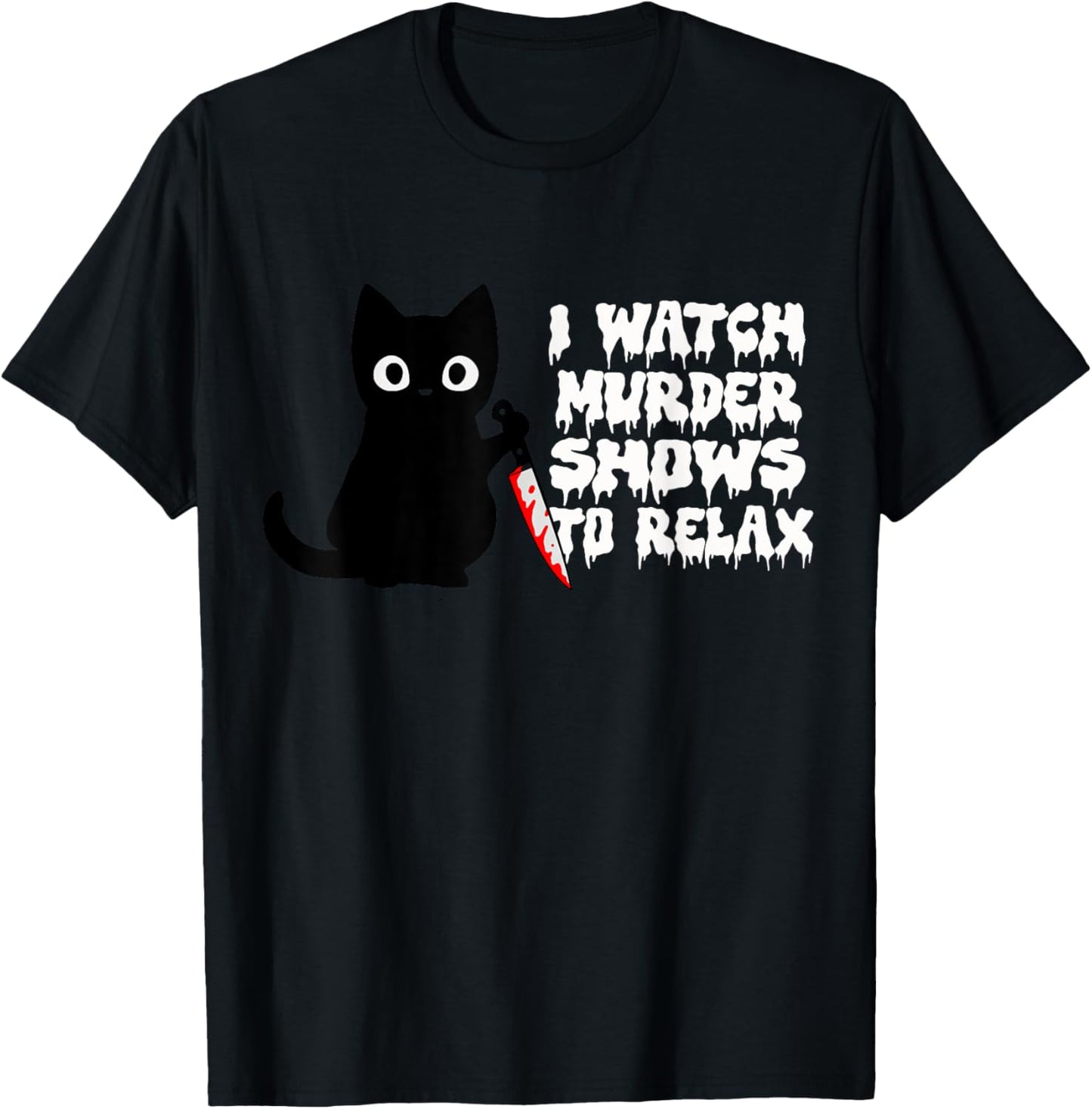 I Watch Murder Shows To Relax Fun True Crime Lovers T-Shirt - T-Shirt | Black