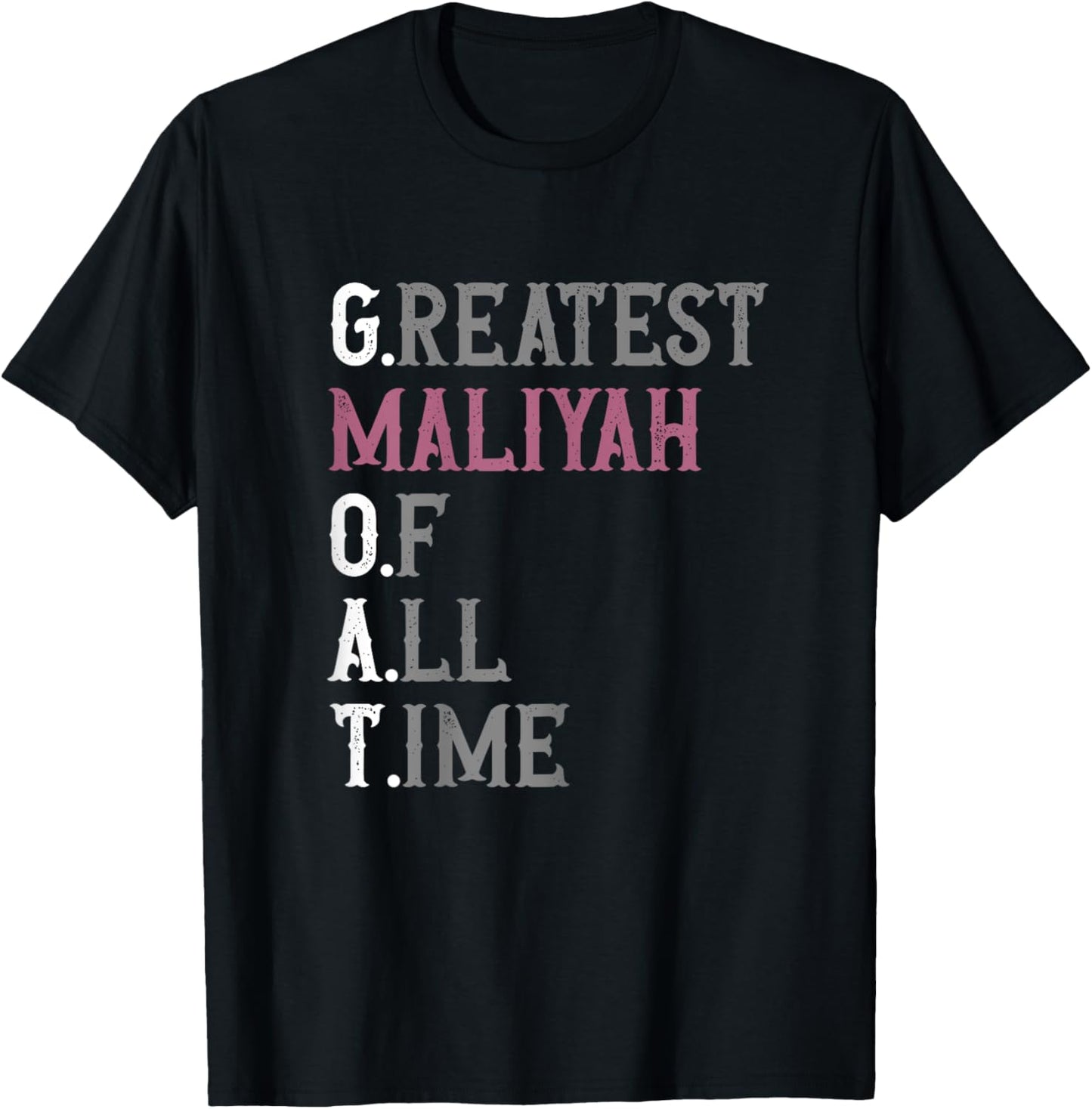 Greatest Maliyah of all time | GOAT | Maliyah T-Shirt - T-Shirt | Black