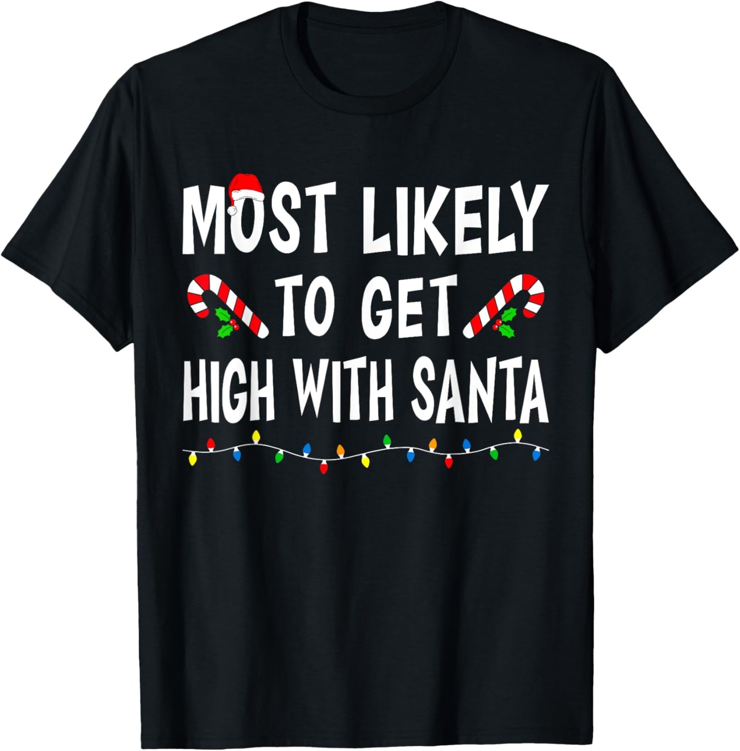 Most Likely To Get High With Santa Funny Family Christmas T-Shirt - T-Shirt | Black