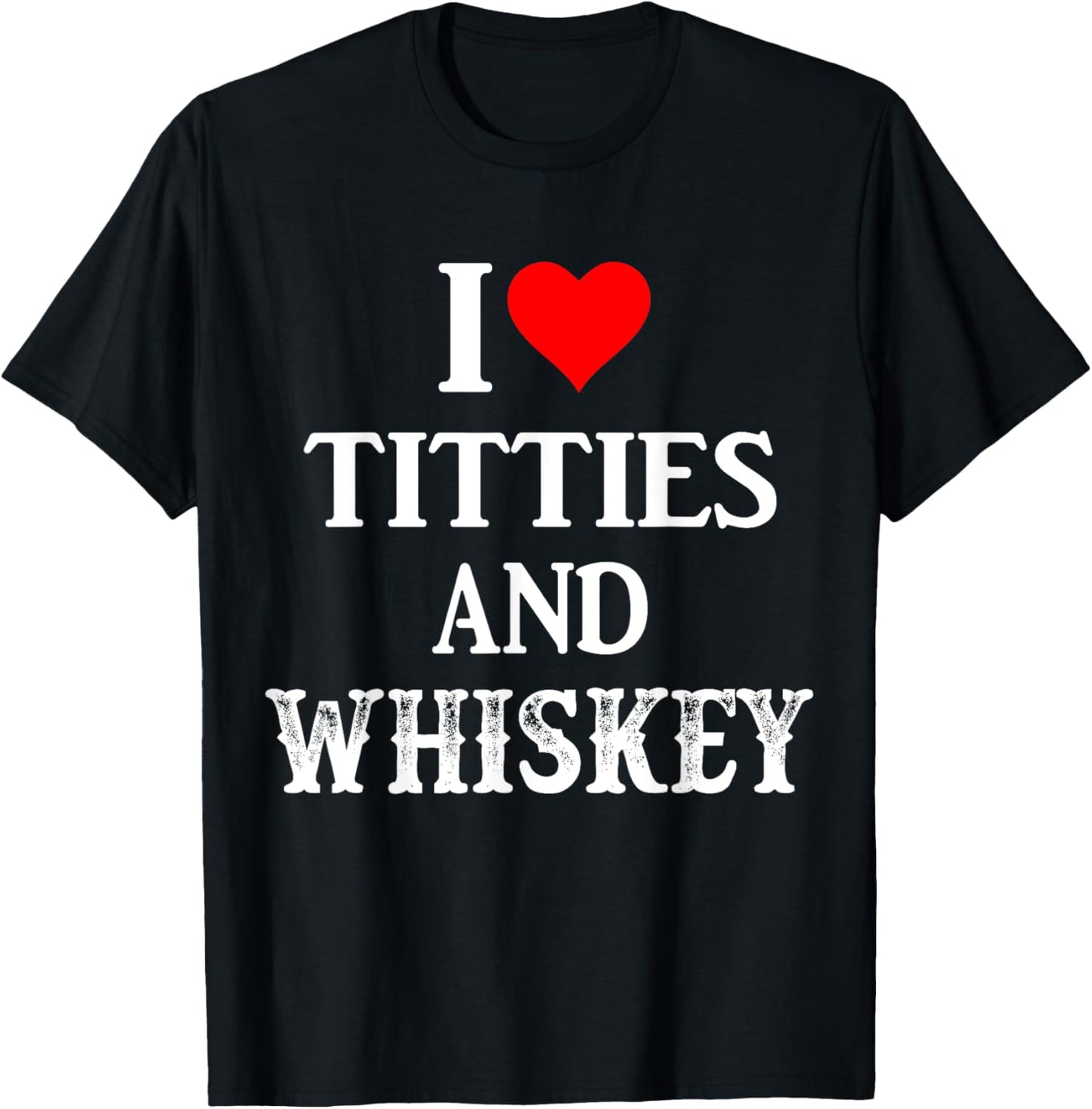 I Love Titties And Whiskey Funny Drinking Lovers Dad Men's T-Shirt - T-Shirt | Black