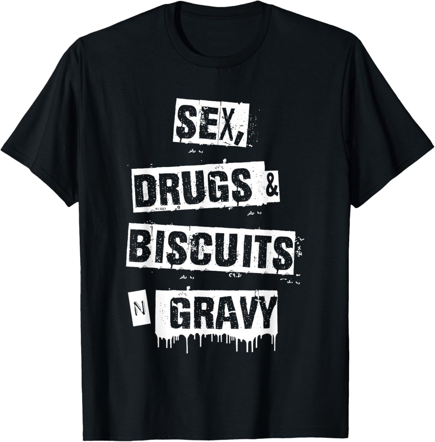 Sex Drugs Biscuits And Gravy Funny Adult Quote T-Shirt - T-Shirt | Black