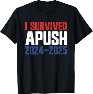 I Survived APUSH 2024-2025 AP US History Apush T-Shirt - T-Shirt | Black