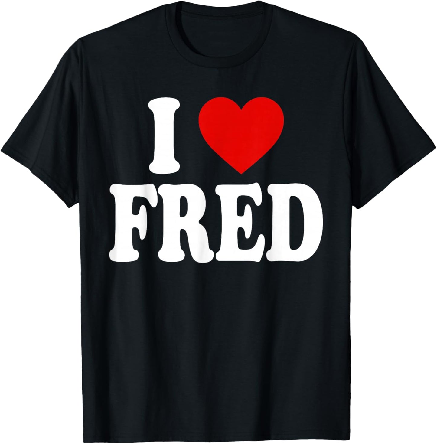 I Heart Love Fred T-Shirt - T-Shirt | Black