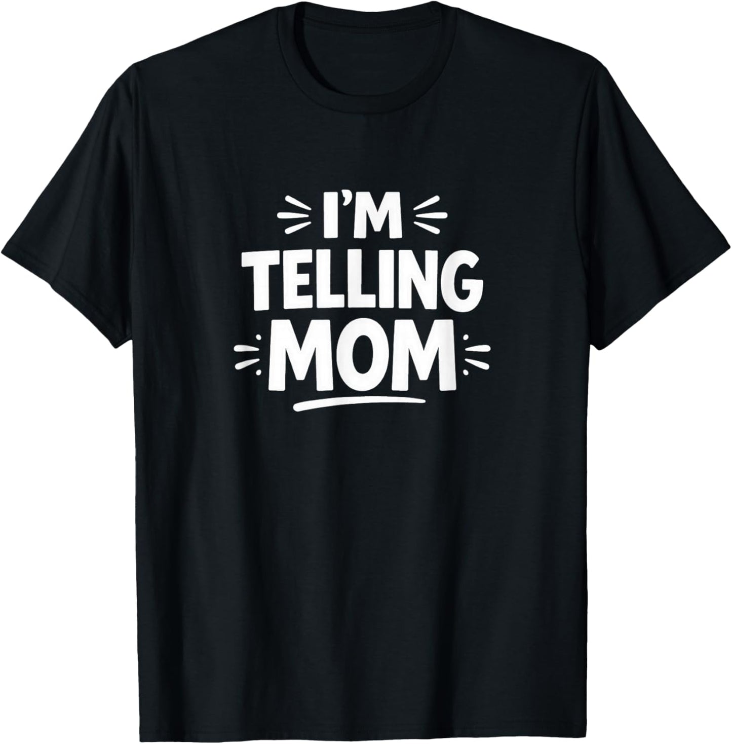 I'm Telling Mom T-Shirt - T-Shirt | Black