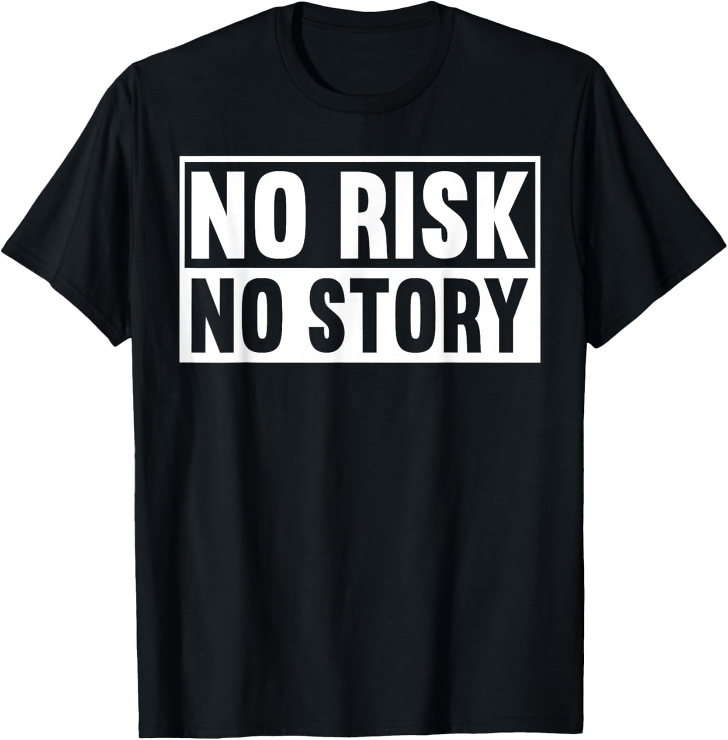 No Risk No Story Inspirational Message T-Shirt - T-Shirt | Black