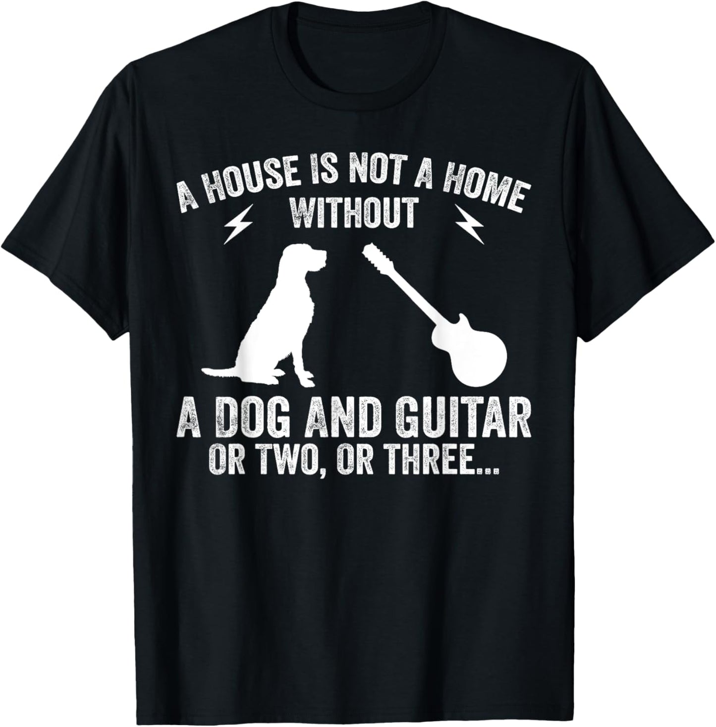 A House Is Not A Home Without A Dog And Guitar Or Two T-Shirt - T-Shirt | Black