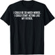 I Could Be So Much Worse I Could Start Acting Like My Father T-Shirt - T-Shirt | Black